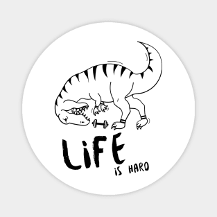 Life is Hard T-Rex Gym Magnet